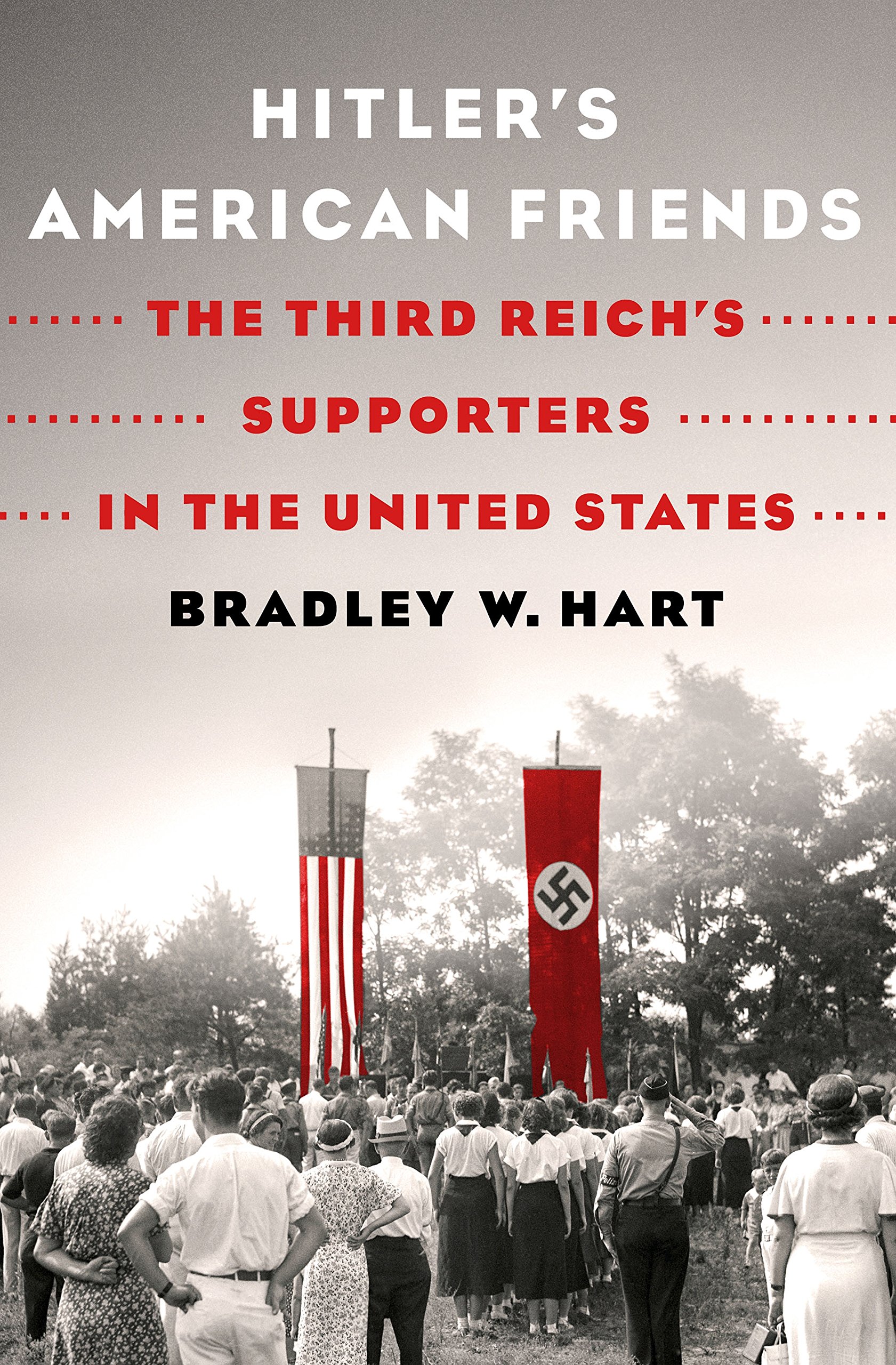 Hitler's American Friends: The Third Reich's Supporters in the